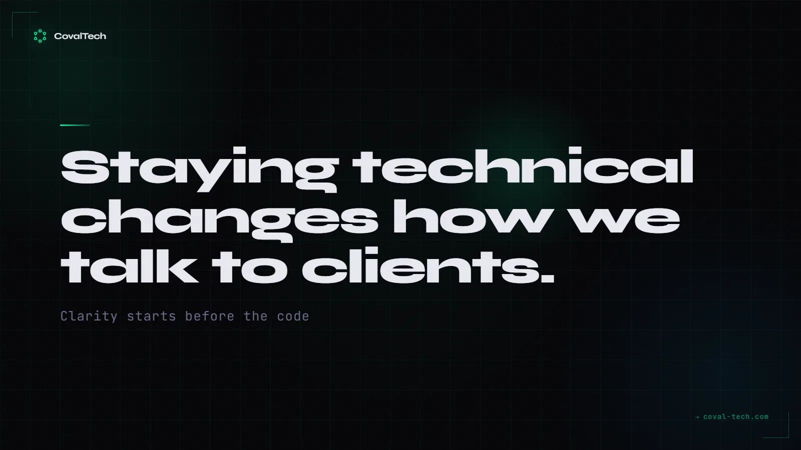 Technical founders in direct contact with clients