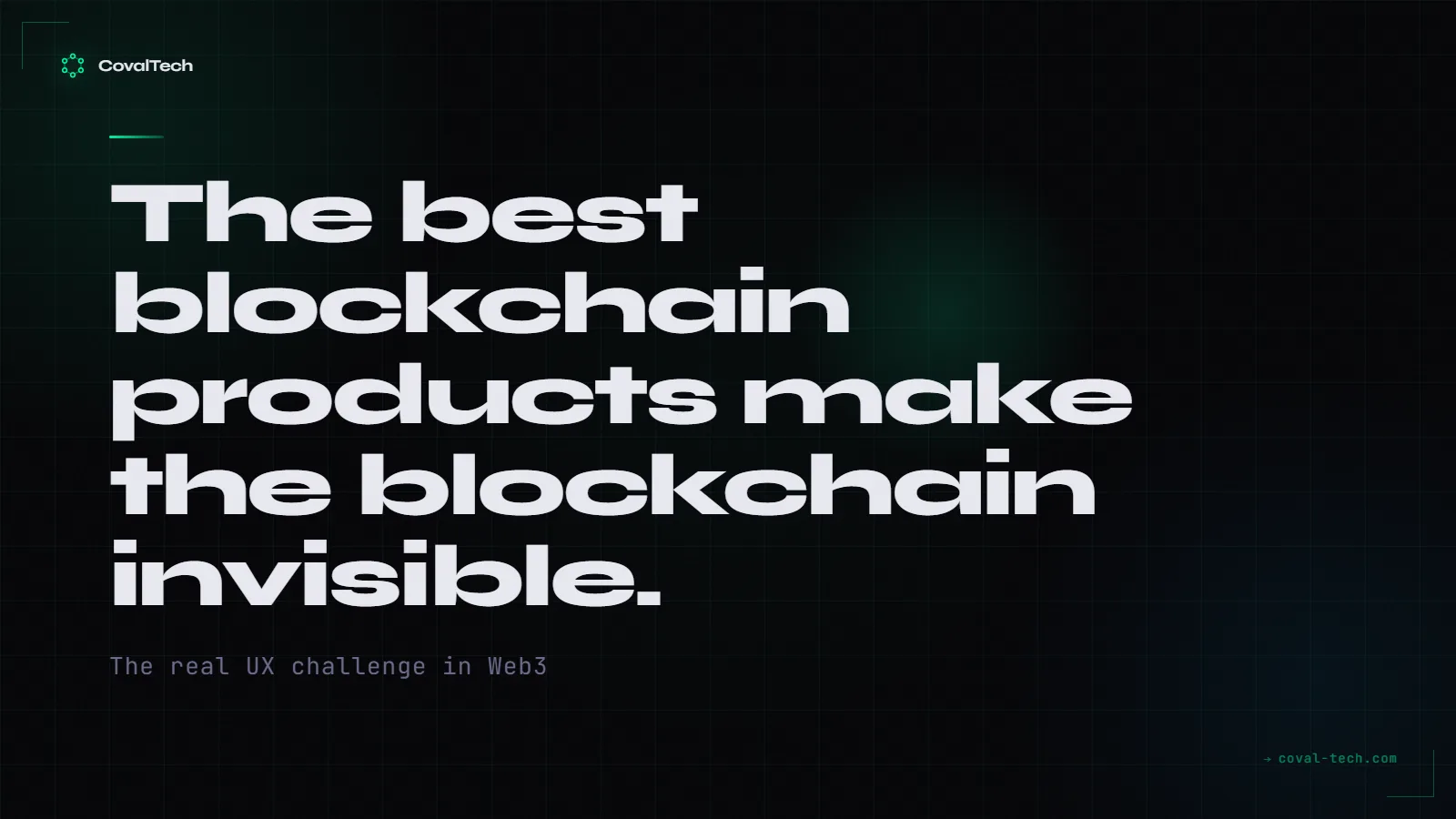Making the blockchain invisible to the user