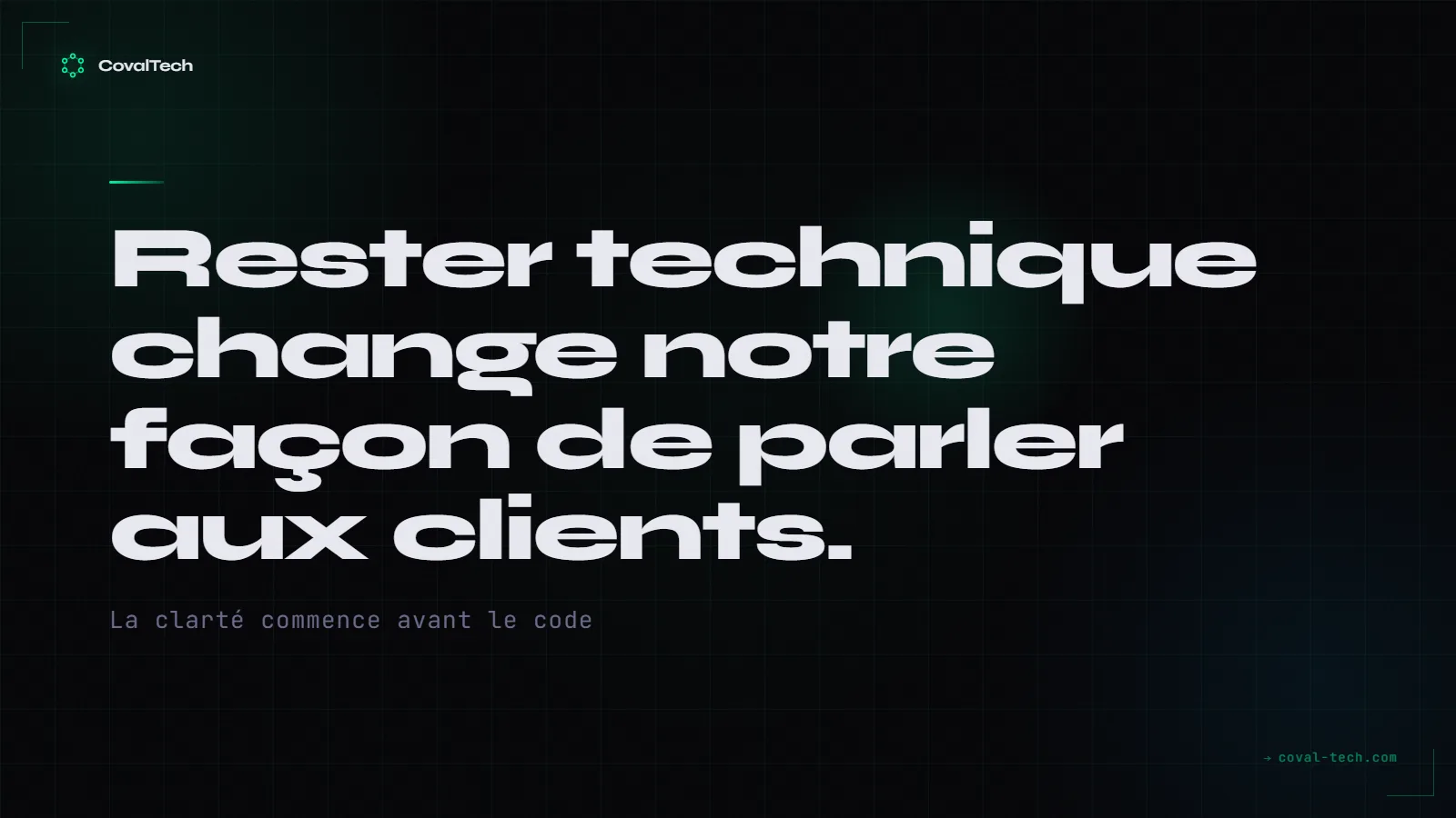 Des fondateurs techniques au contact direct des clients